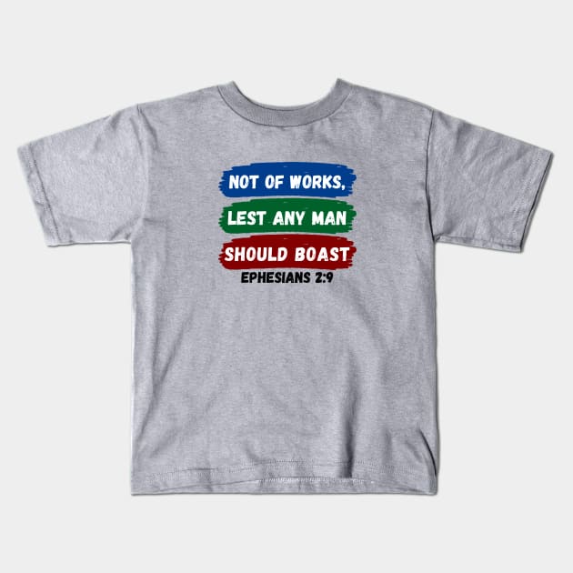 Not of works, lest any man should boast | Christian Saying Kids T-Shirt by All Things Gospel